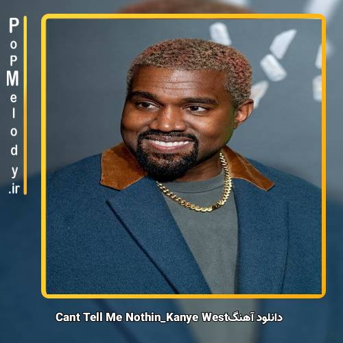 دانلود آهنگ Kanye West Cant Tell Me Nothin